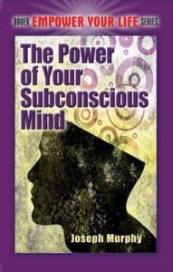 The Power of your unconscious mind