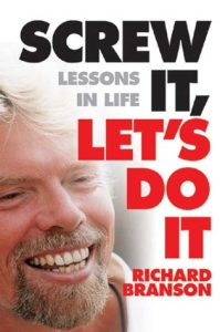 Screw it lets do it. Richard Branson